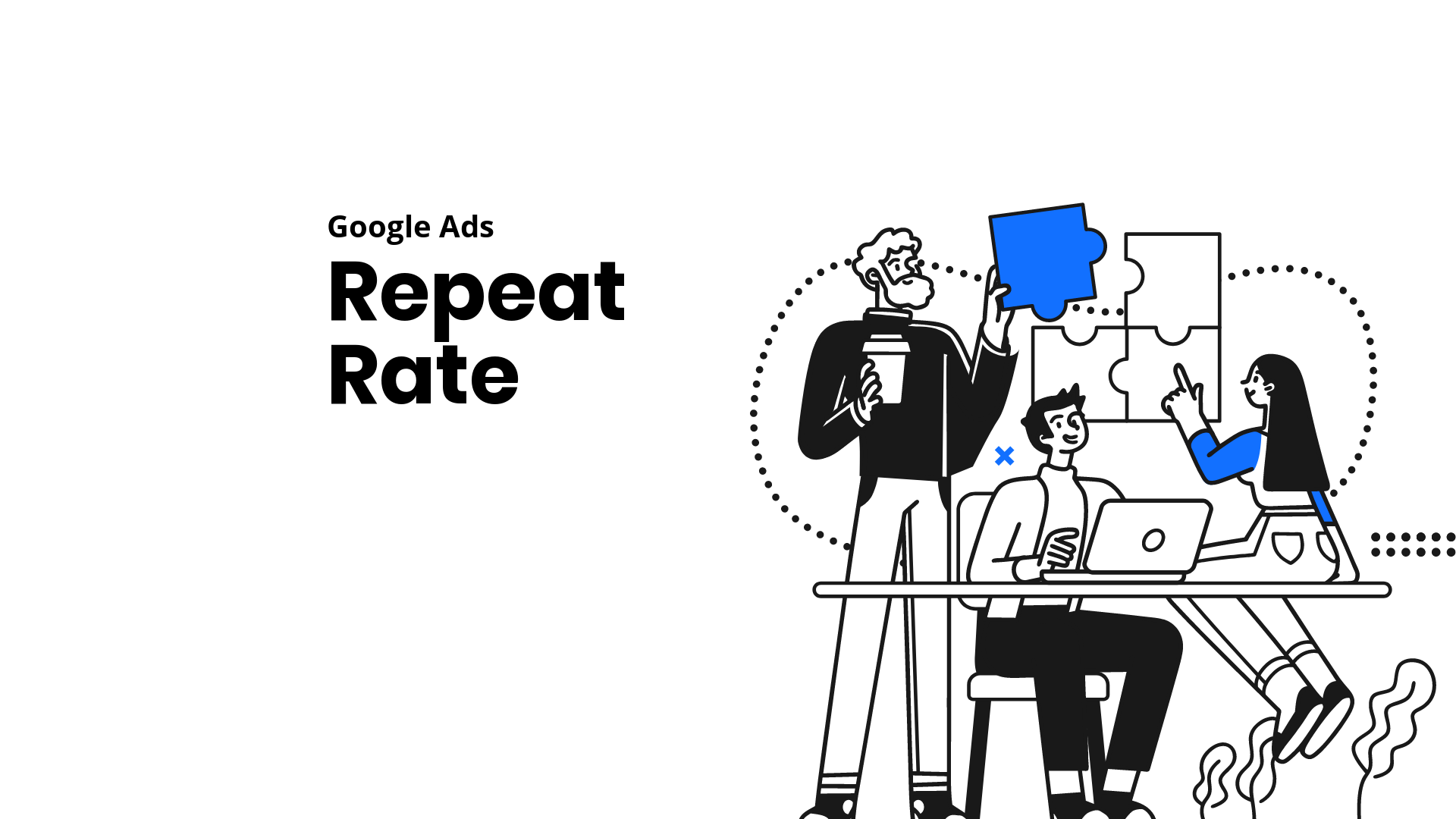 Google Ads Repeat Rate